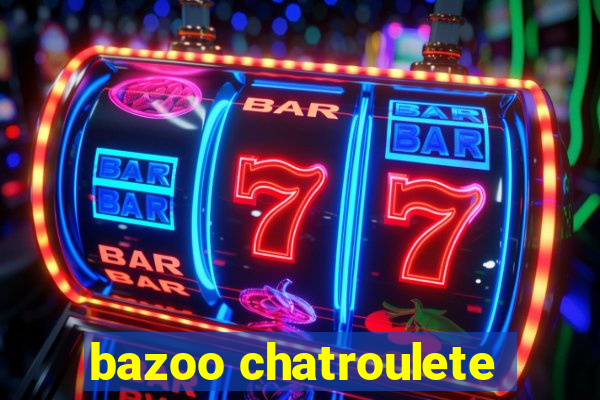 bazoo chatroulete